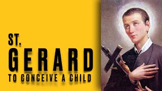 ST. GERARD- Catholic prayer to conceive a child, pray this novena for 9 days
