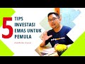 5 Tips Investasi Emas Untuk Pemula