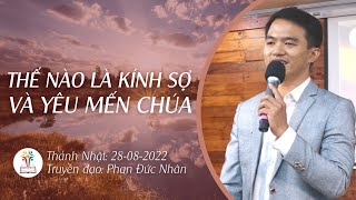 BÀI GIẢNG CHỦ NHẬT | THẾ NÀO LÀ YÊU CHÚA VÀ KÍNH SỢ CHÚA | 28-08-2022 | Mục Sư Trương Quý