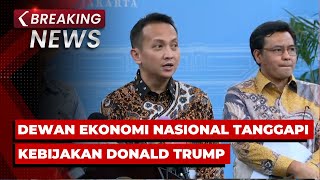 BREAKING NEWS - Dewan Ekonomi Nasional Tanggapi Kebijakan Presiden AS Donald Trump ke Indonesia