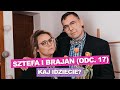 Sztefa i Brajan - Kaj idziecie [odc.17]