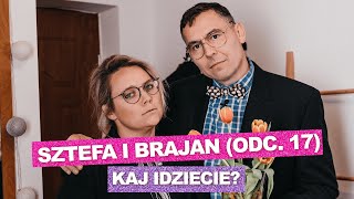 Sztefa i Brajan - Kaj idziecie [odc.17]