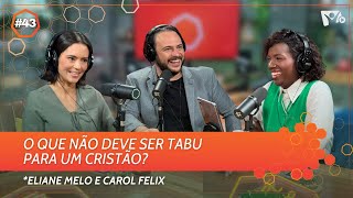 O que não deve ser tabu para um cristão? | Eliane Melo e Carol Felix | #HOPEHOUR