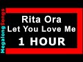 Rita Ora - Let You Love Me 🔴 [1 HOUR] ✔️