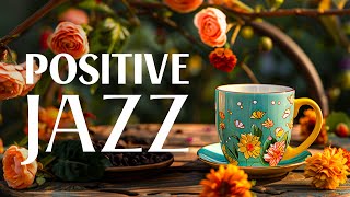 Morning Soothing Jazz - Relaxing Jazz Music & Positive Bossa Nova instrumental f