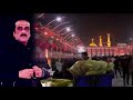 Gham e HUSSAIN mein Sarshar | Kalam | Syed Aqeel Mohsin Naqvi | Karbala | Najaf | Fazail e Zyaraat|