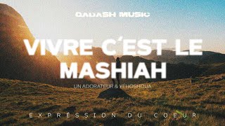 Vivre c'est le Mashiah - chant nouveaux