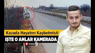 Çivril'deki kazanın kamera kayıtları ortaya çıktı - Denizli Haberleri - HABERDENİZLİ.COM