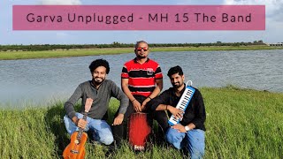 Garva Unplugged Marathi Song | MH 15 The Band | Jamming