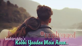 Kabhi Yaadon Mein - Unplugged Version | Bashiruddin Cover | Karaoke Link | BasserMusic