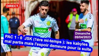 PAC 1 - 0  JSK (1ére mi-temps ): les kabyles mal partis mais l'espoir demeure pour la suite