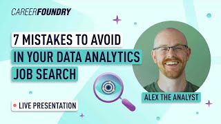 7 Mistakes to Avoid in Your Data Analytics Job Search | CareerFoundry Webinar
