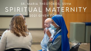 2021 GIVEN Forum - Sr. Maria Theotokos, SSVM - Spiritual Maternity