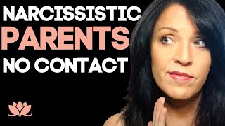 Going NO Contact with Narcissistic Parents: How to Handle the Guilt/Abuse Recovery