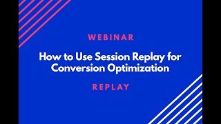 Session Replay Strategy for Conversion Rate Optimization