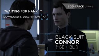 Black Suit Connor (GE+BL) Waiting For Hank... 1080p Scene Pack + MOD DOWNLOAD [No Subtitles]