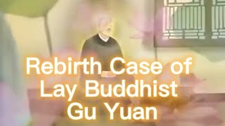 Incredible Rebirth Case of Lay Buddhist Gu Yuan