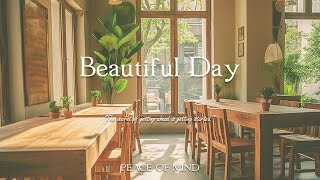 하루를 긍정적으로 시작하는 편안한 음악 - Beautiful Day | PEACE OF MIND