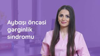 Aybaşı öncəsi gərginlik sindromu #DrAytənNamazova #PremenstrualSindrom