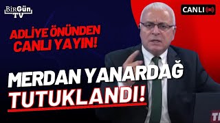 #SONDAKİKA I Merdan Yanardağ tutuklandı! İlk sözleri ne oldu? Uğur Koç, adliye önünden aktardı...