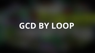 GCD by Loop
