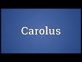 carolus meaning