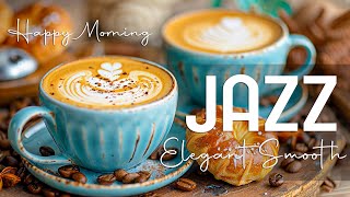 Elegant Smooth Coffee Jazz ☕ Happy Morning Spring Jazz & Relaxing Bossa Nova Music for Positive Mood