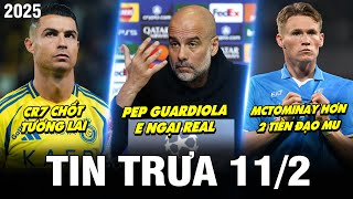 BẢN TIN TRƯA 11/2 | CR7 CHỐT TƯƠNG LAI, PEP E NGẠI REAL, MCTOMINAY GHI BÀN NHIỀU HƠN 2 TIỀN ĐẠO MU