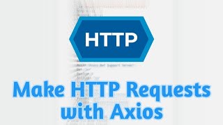 Making HTTP requests | Axios for Node JS
