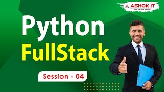 Python FullStack | Session - 04 | Ashok IT.