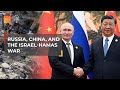 What do Russia and China think of the Israeli war on Gaza? | The Take