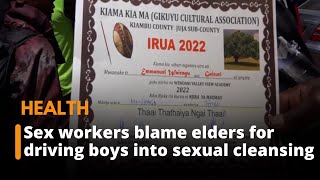 Commercial sex workers blame Gikuyu elders for driving young boys into sexual cleansing