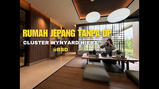 WYNYARD 8 X 18 | HIERA BSD CITY | KAWASAN MANDIRI BSD TERBARU | RUMAH KONSEP JEPANG TANPA DP