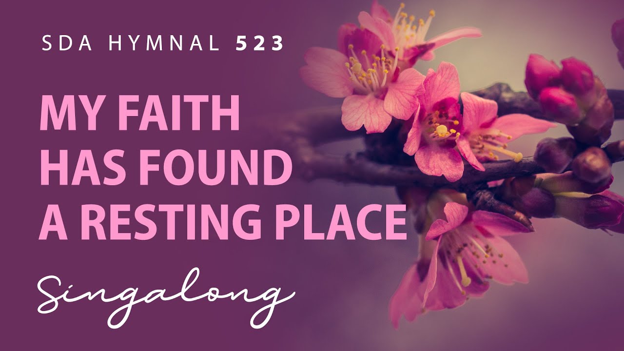 "My Faith Has Found A Resting Place" SDA Hymn 523 | Lyric Video - YouTube