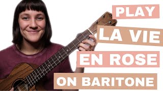 How to play La Vie en rose on baritone ukulele! Easy tutorial (mostly)