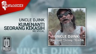 Uncle Djink - Kumenanti Seorang Kekasih (Karaoke Video) | No Vocal