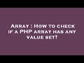 Array : How to check if a PHP array has any value set?