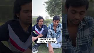 Consoling my friend #shorts #ytshorts #comedy #rishabhhshukla