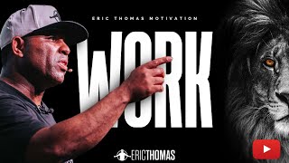 Eric Thomas - PUT IN THAT WORK (Powerful Motivational Video)