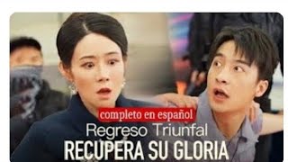 Regreso Triunfal: Recupera su Gloria Pelicula completa en espanol Drama chino