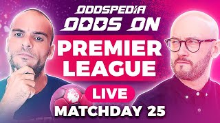 Odds On: Premier League - Matchday 25 - Free Football Betting Tips, Picks & Predictions