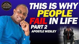 SHOCKING REASONS WHY PEOPLE FAIL IN LIFE PART 2 - APOSTLE WESLEY