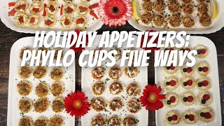 Holiday Appetizers Phyllo Cups Five Ways
