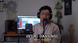 Lyla - Dan Lagi || Mikail Omar Cover