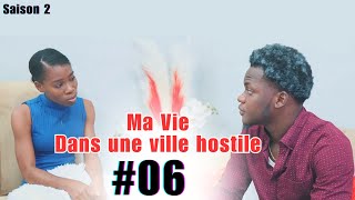 MA VIE DANS UNE VILLE HOSTILE SAISON 2 | EPISODE 06