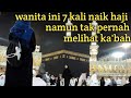 7 KALI NAIK HAJI,WANITA INI TAK BISA MELIHAT KA'BAH