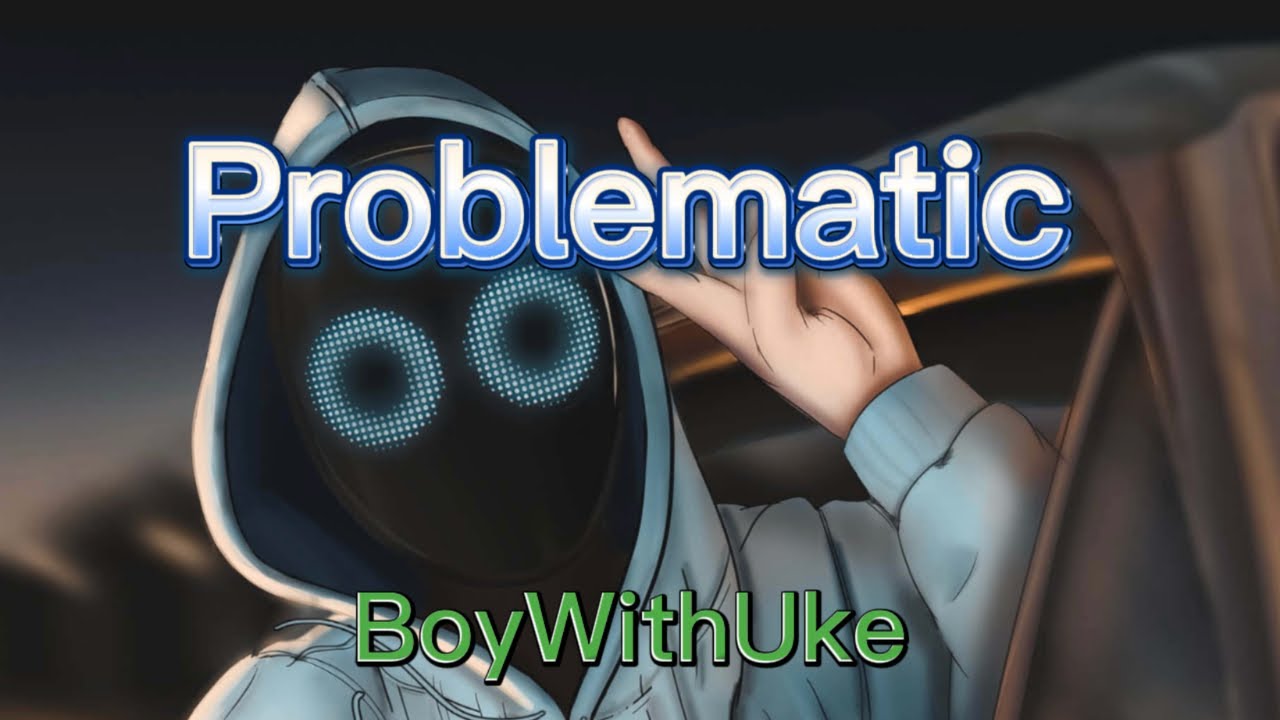 Boywithuke Problematic Unreleased Lyrics Warning Flashing Youtube