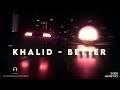 Khalid - Better | LoFied | Slowed & Reverb (🎧3D)