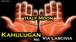 KAHULUGAN NG HALFMOON SA PALAD MO- PANOORIN MO PARA MALAMAN MO(VIA LASCIVIA)