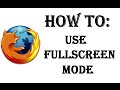 How To Use Full Screen Mode In The Firefox Web Browser